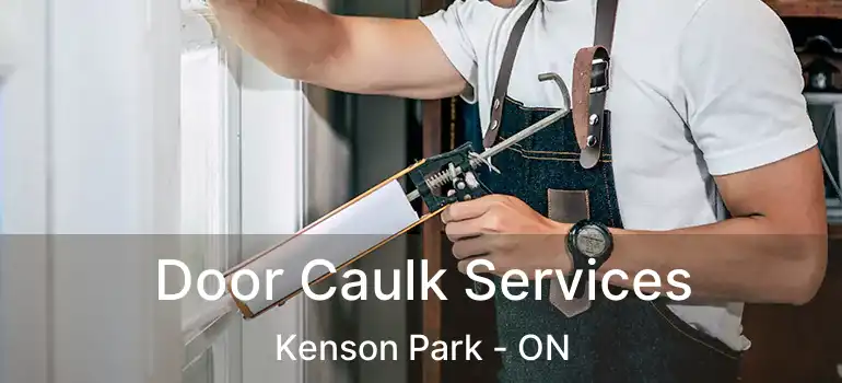  Door Caulk Services Kenson Park - ON