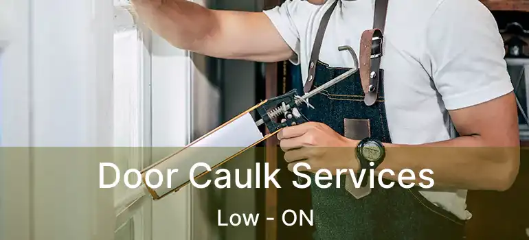  Door Caulk Services Low - ON