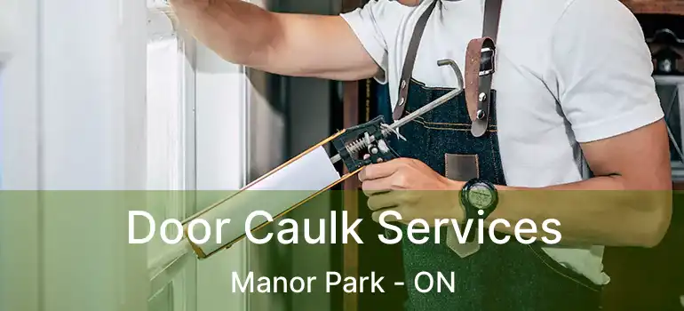  Door Caulk Services Manor Park - ON