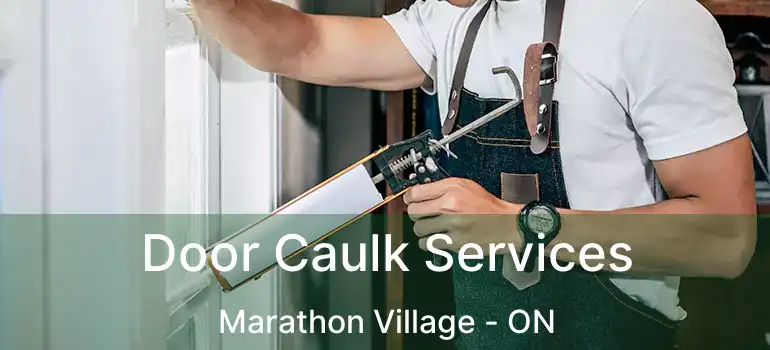  Door Caulk Services Marathon Village - ON