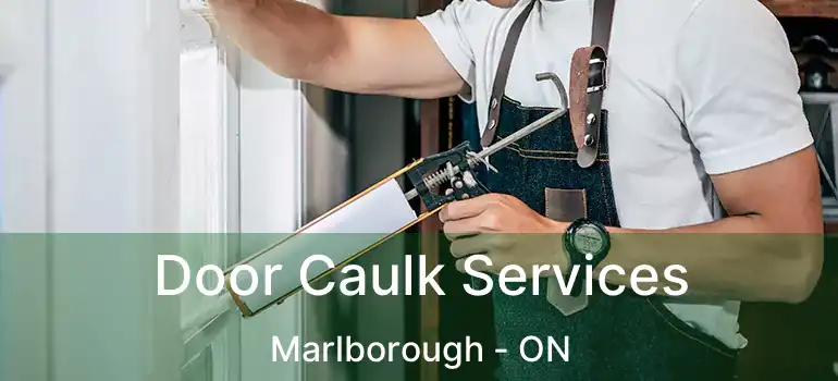  Door Caulk Services Marlborough - ON