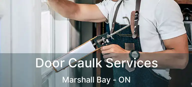  Door Caulk Services Marshall Bay - ON