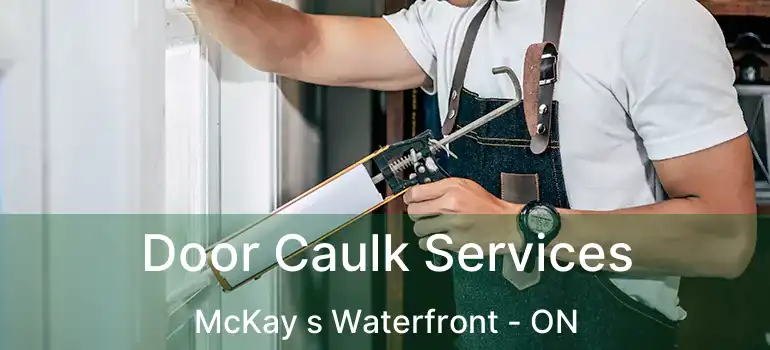  Door Caulk Services McKay s Waterfront - ON