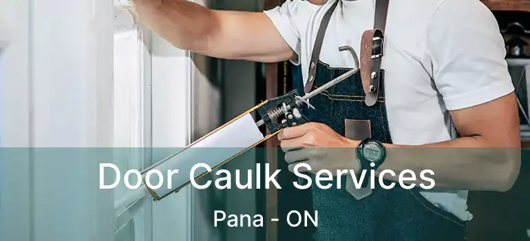  Door Caulk Services Pana - ON