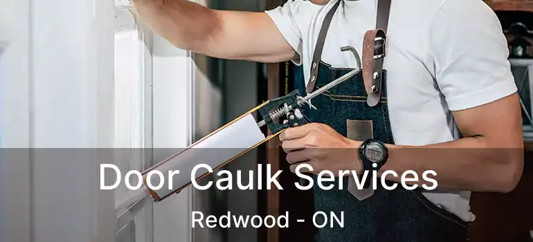  Door Caulk Services Redwood - ON