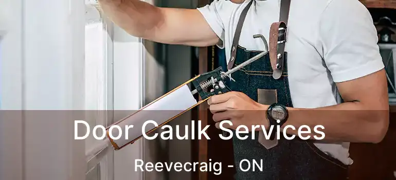  Door Caulk Services Reevecraig - ON