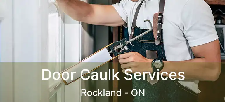  Door Caulk Services Rockland - ON