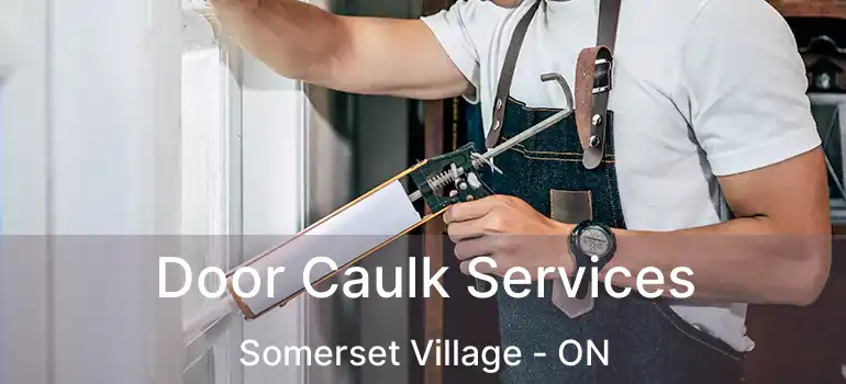  Door Caulk Services Somerset Village - ON