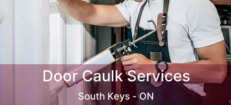  Door Caulk Services South Keys - ON