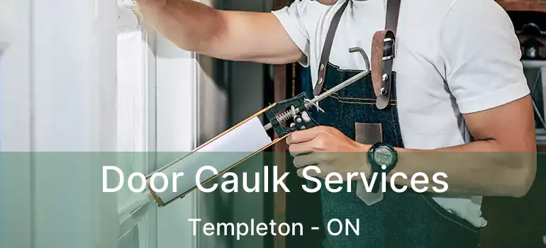  Door Caulk Services Templeton - ON