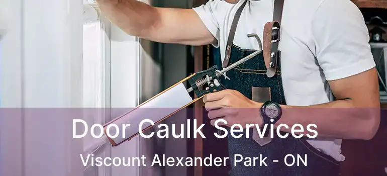  Door Caulk Services Viscount Alexander Park - ON