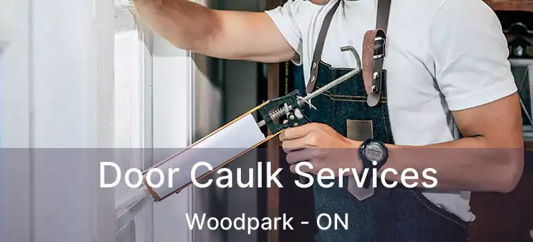  Door Caulk Services Woodpark - ON