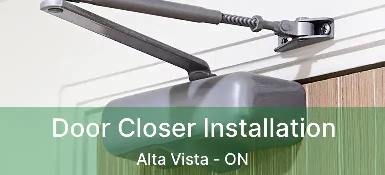  Door Closer Installation Alta Vista - ON