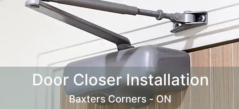  Door Closer Installation Baxters Corners - ON