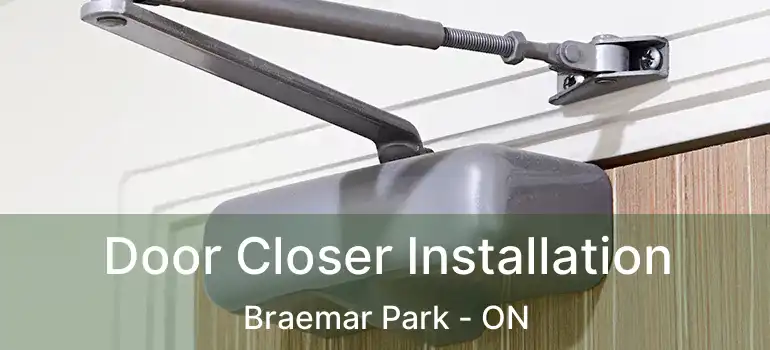  Door Closer Installation Braemar Park - ON