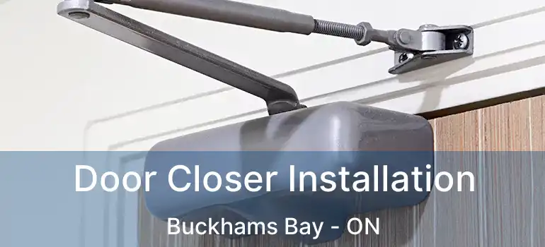  Door Closer Installation Buckhams Bay - ON