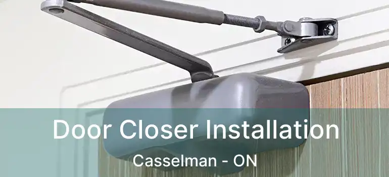  Door Closer Installation Casselman - ON