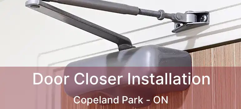  Door Closer Installation Copeland Park - ON