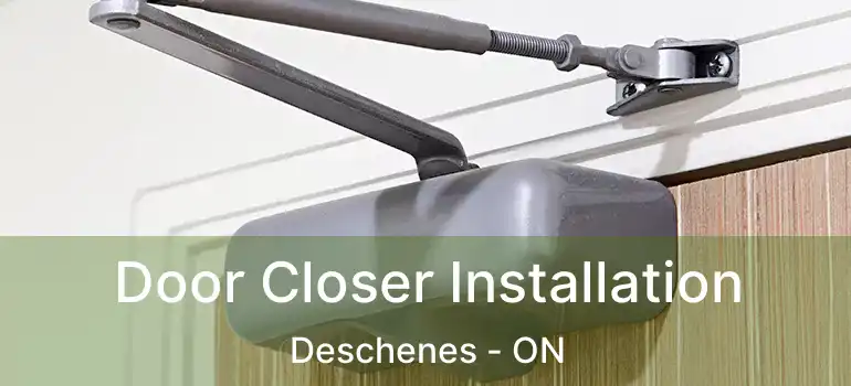  Door Closer Installation Deschenes - ON