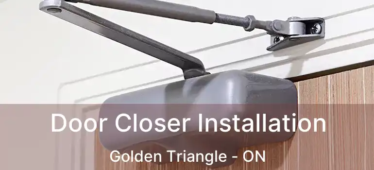  Door Closer Installation Golden Triangle - ON