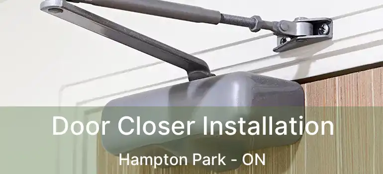  Door Closer Installation Hampton Park - ON