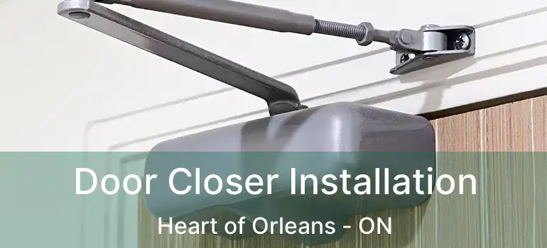  Door Closer Installation Heart of Orleans - ON