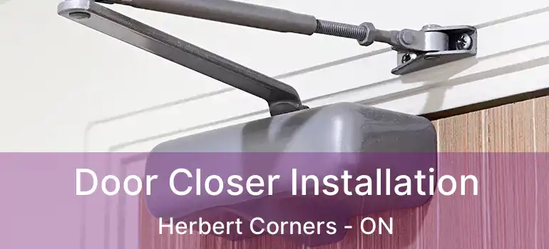  Door Closer Installation Herbert Corners - ON