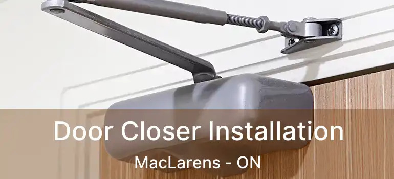  Door Closer Installation MacLarens - ON