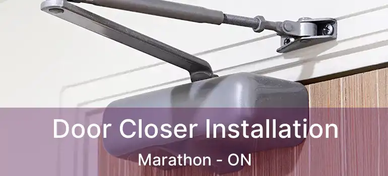  Door Closer Installation Marathon - ON