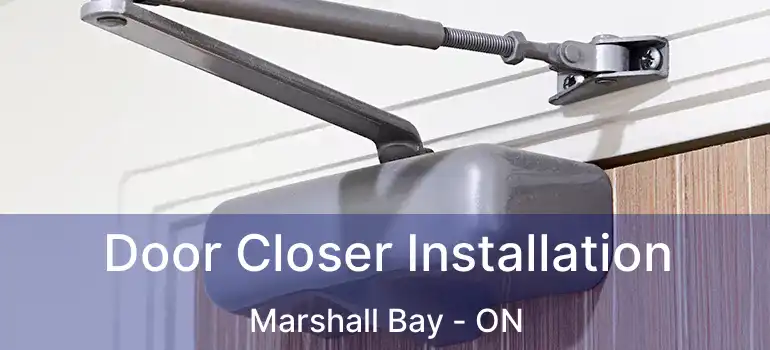  Door Closer Installation Marshall Bay - ON