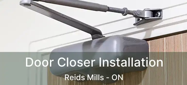  Door Closer Installation Reids Mills - ON