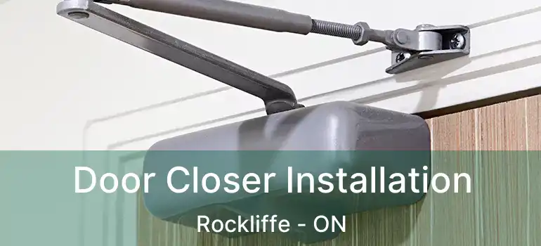  Door Closer Installation Rockliffe - ON