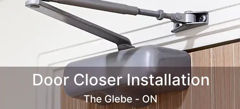  Door Closer Installation The Glebe - ON