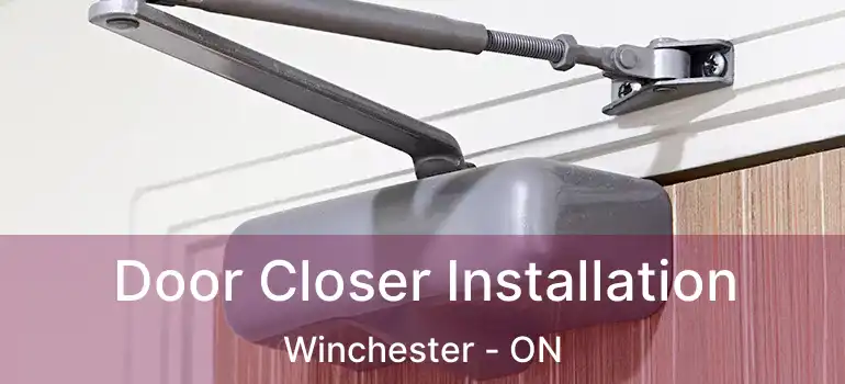  Door Closer Installation Winchester - ON