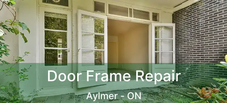  Door Frame Repair Aylmer - ON