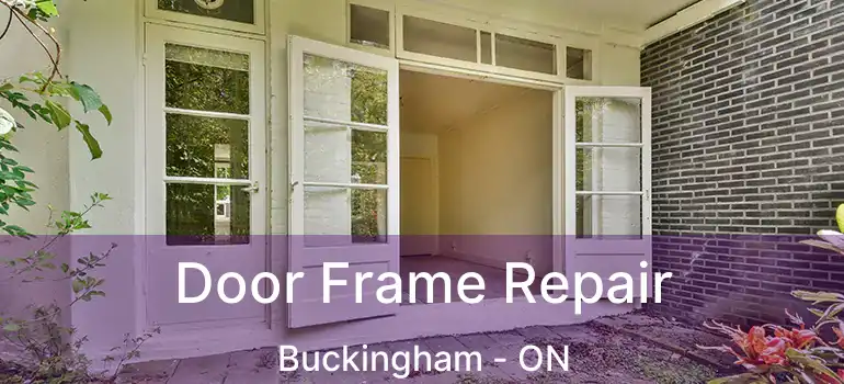  Door Frame Repair Buckingham - ON