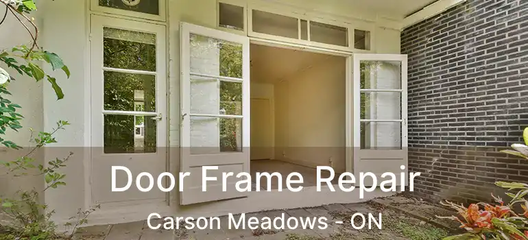  Door Frame Repair Carson Meadows - ON