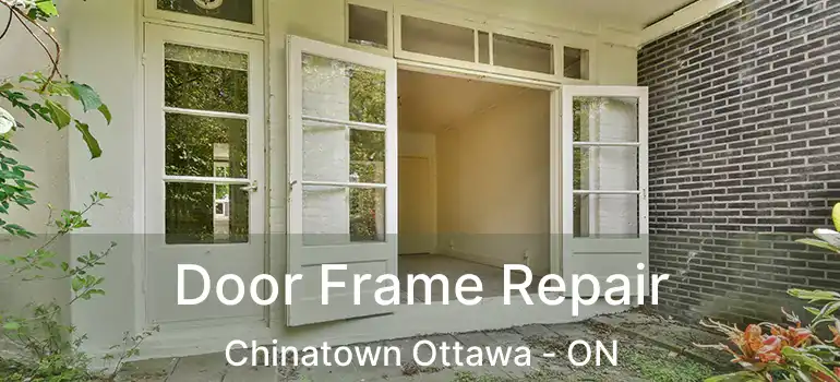  Door Frame Repair Chinatown Ottawa - ON