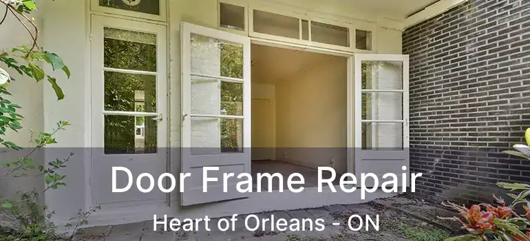  Door Frame Repair Heart of Orleans - ON