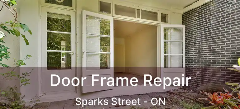  Door Frame Repair Sparks Street - ON