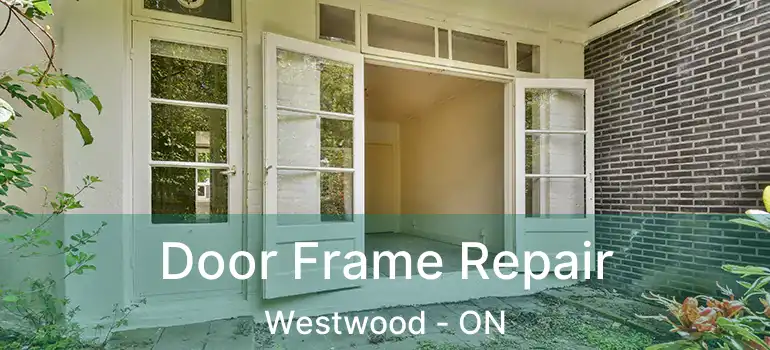  Door Frame Repair Westwood - ON