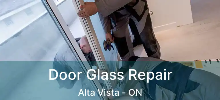  Door Glass Repair Alta Vista - ON