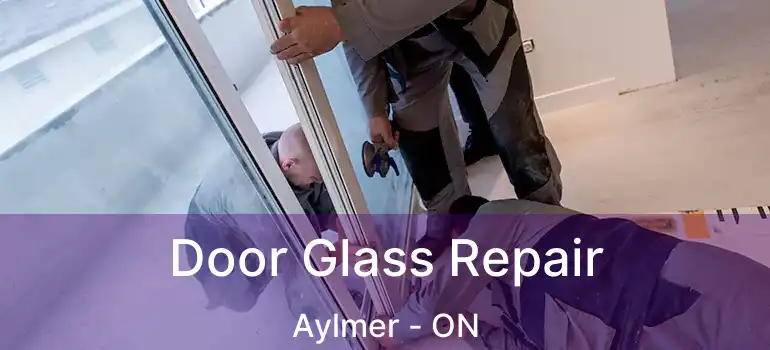  Door Glass Repair Aylmer - ON