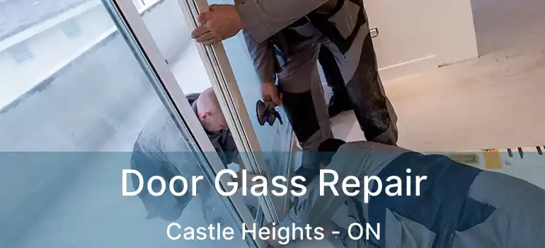  Door Glass Repair Castle Heights - ON