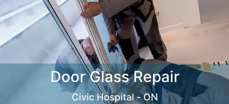  Door Glass Repair Civic Hospital - ON