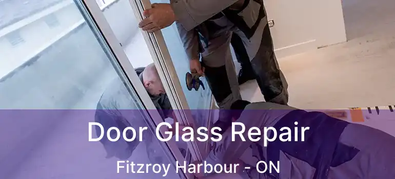  Door Glass Repair Fitzroy Harbour - ON