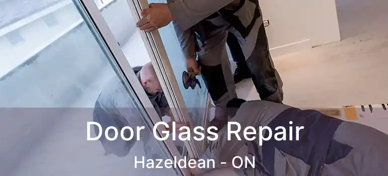  Door Glass Repair Hazeldean - ON