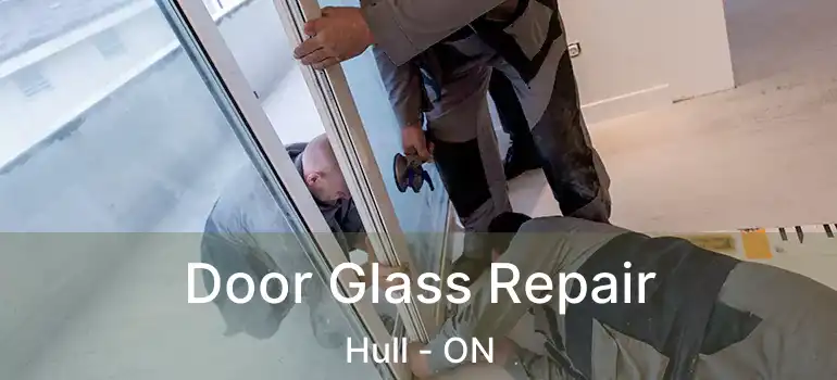  Door Glass Repair Hull - ON