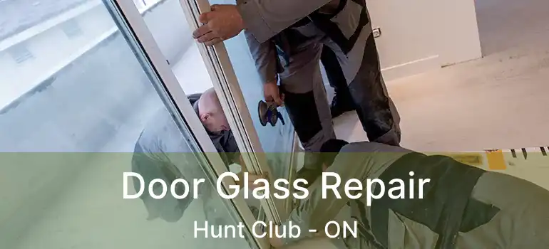  Door Glass Repair Hunt Club - ON