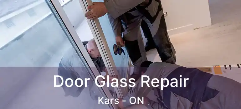  Door Glass Repair Kars - ON